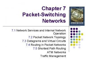 Chapter 7 PacketSwitching Networks 7 1 Network Services