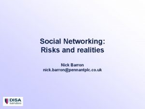 Social Networking Risks and realities Nick Barron nick