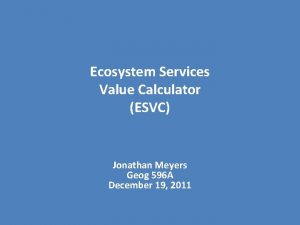Ecosystem Services Value Calculator ESVC Jonathan Meyers Geog