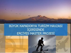 BYK KAPADOKYA TURZM HAVZASI ERSNDE ERCYES MASTER PROJES