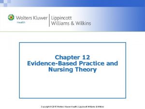 Chapter 12 EvidenceBased Practice and Nursing Theory Copyright