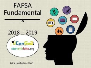 FAFSA Fundamental s 2018 2019 Letha Huddleston OCAP