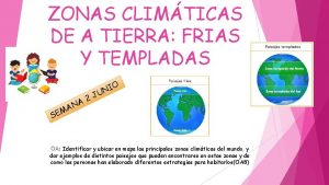ZONAS CLIMTICAS DE A TIERRA FRIAS Y TEMPLADAS
