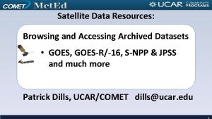 Satellite Data Resources Browsing and Accessing Archived Datasets