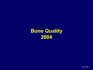 Bone Quality 2004 June 2004 Old Definition of