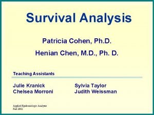 Survival Analysis Patricia Cohen Ph D Henian Chen