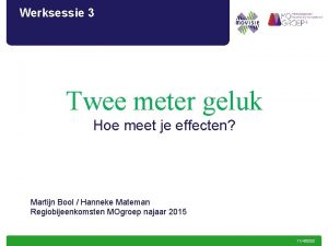 Werksessie 3 Hoe meet je resultaten Twee meter