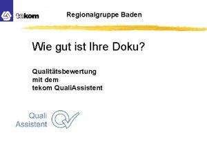 Regionalgruppe Baden Wie gut ist Ihre Doku Qualittsbewertung