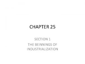 The beginnings of industrialization chapter 25 section 1