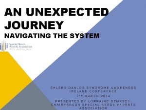AN UNEXPECTED JOURNEY NAVIGATING THE SYSTEM EHLERS DANLOS