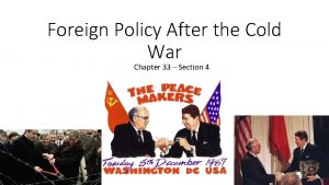 Chapter 33 section 4 foreign policy after the cold war