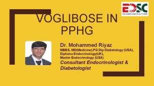 VOGLIBOSE IN PPHG Dr Mohammed Riyaz MBBS MDMedicine