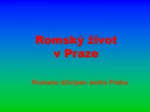 Romsk ivot v Praze Romano divipen andre Praha