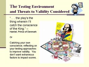 The Testing Environment and Threats to Validity Considered
