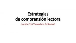 Estrategias de comprensin lectora Leg4 EMTPSUVocabulario Contextual Inicio