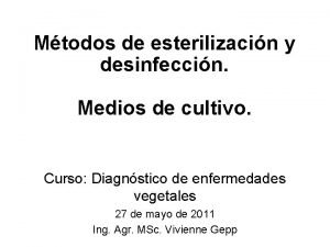 Mtodos de esterilizacin y desinfeccin Medios de cultivo