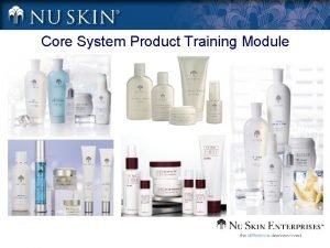 Core System Product Training Module Core Systems Product