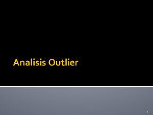 Outlier analysis adalah Outlier analysis adalah