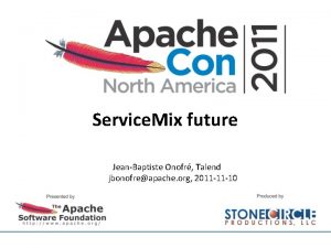 Service Mix future JeanBaptiste Onofr Talend jbonofreapache org