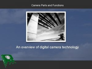 Camera parts and functions
