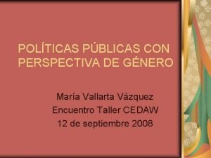 POLTICAS PBLICAS CON PERSPECTIVA DE GNERO Mara Vallarta