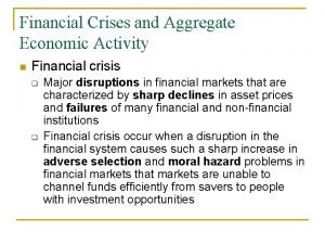 Financial Crises and Aggregate Economic Activity n Financial