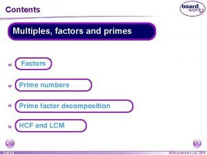 Contents Multiples factors and primes A Factors A