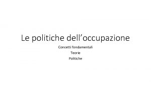 Le politiche delloccupazione Concetti fondamentali Teorie Politiche Popolazione