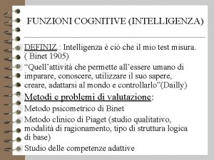 FUNZIONI COGNITIVE INTELLIGENZA 4 DEFINIZ Intelligenza ci che