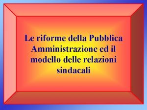 Le riforme della Pubblica Amministrazione ed il modello