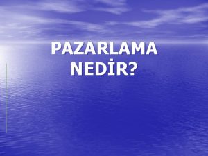 PAZARLAMA NEDR PAZARLAMA bireylerin ve rgtlerin deer yaratarak