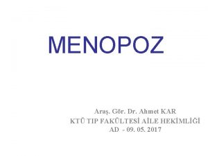 MENOPOZ Ara Gr Dr Ahmet KAR KT TIP