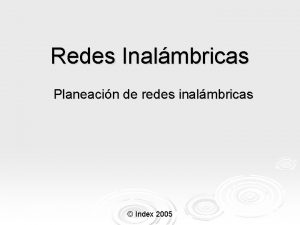 Redes Inalmbricas Planeacin de redes inalmbricas Index 2005