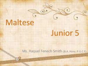 Maltese Junior 5 Ms Raquel Fenech Smith B