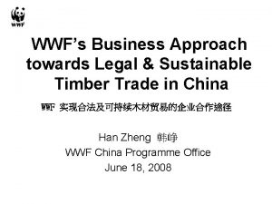 WWFs Business Approach towards Legal Sustainable Timber Trade