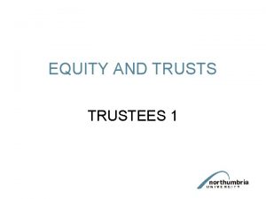 EQUITY AND TRUSTS TRUSTEES 1 Trustees and their