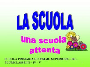 SCUOLA PRIMARIA DI OSSIMO SUPERIORE BS PLURICLASSE III