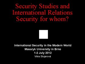 Security Studies and International Relations Security for whom