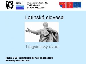 Gymnzium Praha 10 Vodradsk 2 Projekt OBZORY Latinsk