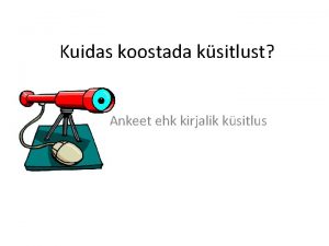 Kuidas koostada ksitlust Ankeet ehk kirjalik ksitlus Ankeedi