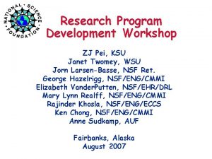 Research Program Development Workshop ZJ Pei KSU Janet