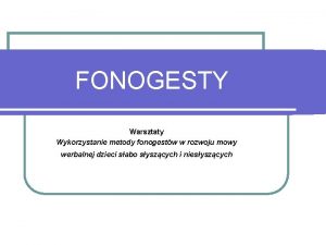 FONOGESTY Warsztaty Wykorzystanie metody fonogestw w rozwoju mowy