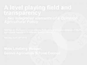 A level playing field and transparency two integrated
