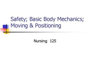 Safety Basic Body Mechanics Moving Positioning Nursing 125