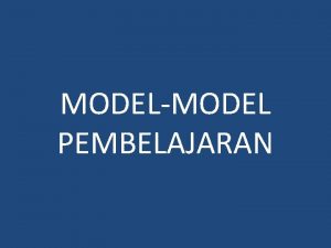 MODELMODEL PEMBELAJARAN STRATEGI PENDEKATAN METODE TEKNIK PEMBELAJARAN Strategi