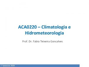 ACA 0220 Climatologia e Hidrometeorologia Prof Dr Fabio