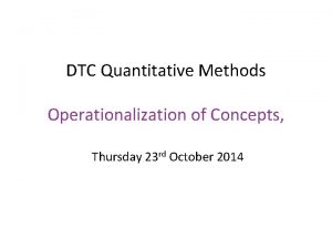 DTC Quantitative Methods Operationalization of Concepts Thursday 23