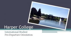 Harper College International Student PreDeparture Orientation Welcome Harper