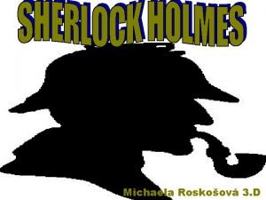 Michaela Roskoov 3 D Sir Arthur Conan Doyle