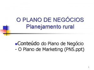 O PLANO DE NEGCIOS Planejamento rural n Contedo